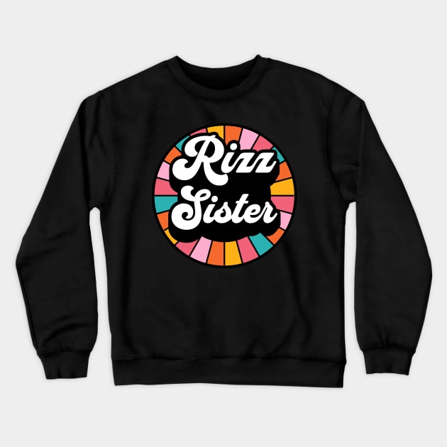 Rizz Sis | Sister | Sibling | W Riz | Rizzler | Rizz god | Funny gamer meme | Streaming | Rizzard Crewneck Sweatshirt by octoplatypusclothing@gmail.com